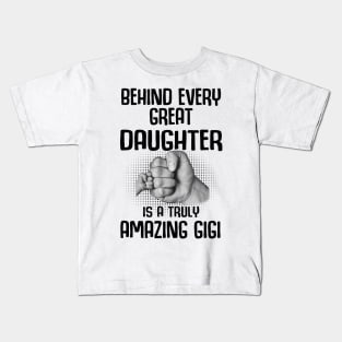 Behind Every Great Daughter Is A Truly Amazing gigi Shirt Kids T-Shirt